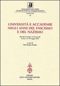 Università e accademie negli anni del fascismo e del nazismo. Università e accademie negli anni del fascismo e del nazismo.