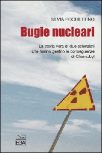 Bugie nucleari. La storia vera di due scienziati che hanno gestito le conseguenze di Chernobyl Bugie nucleari. La storia vera di due scienziati che hanno gestito le conseguenze di Chernobyl