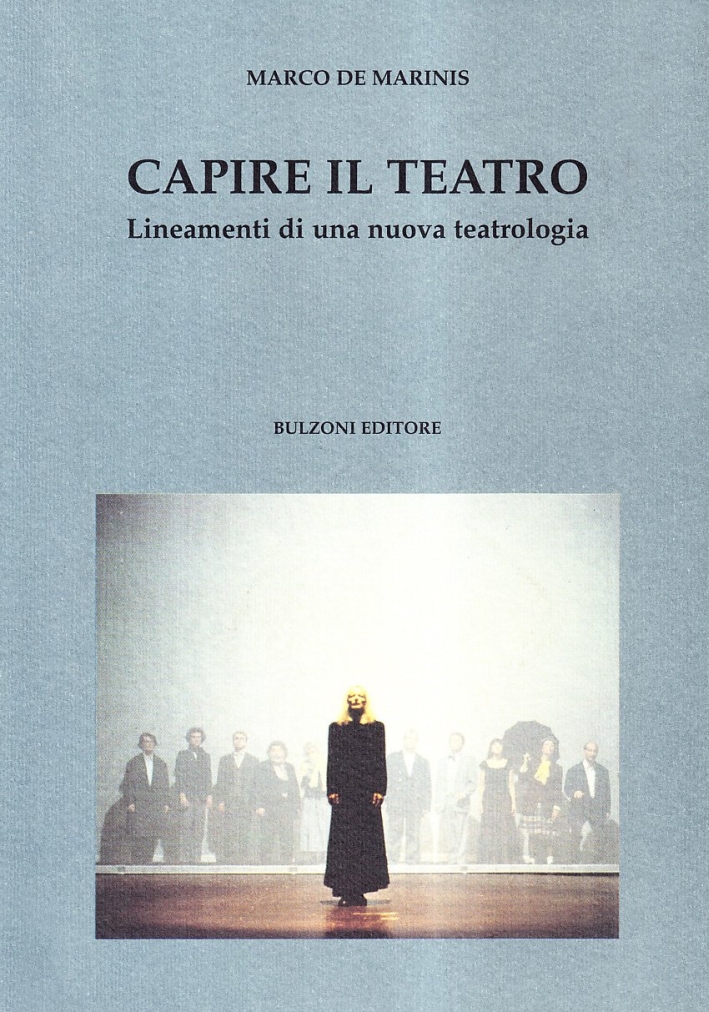 Capire il teatro. Lineamenti di una nuova teatrologia Capire il teatro. Lineamenti di una nuova teatrologia