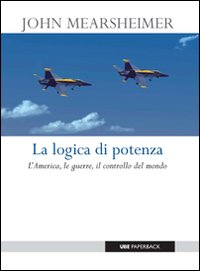 La logica di potenza. L'America, le guerre, il controllo del mondo La logica di potenza. L'America, le guerre, il controllo del mondo