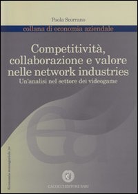 Copertitività, collaborazione e valore nelle network industries. Un'analisi nel settore dei videogame Copertitività, collaborazione e valore nelle network industries. Un'analisi nel settore dei videogame