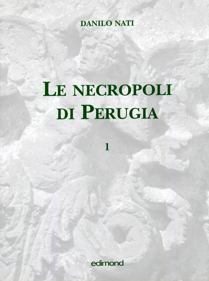 Le necropoli di Perugia. Volume 1 Le necropoli di Perugia. Volume 1