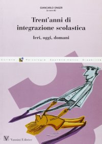 Trent'anni di integrazione scolastica. Ieri, oggi, domani