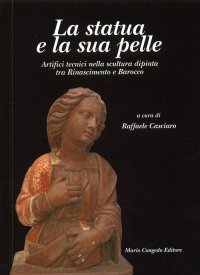 Riconoscere un patrimonio. II. La statua e la sua pelle. Artifici tecnici nella scultura dipinta tra Rinascimento e Barocco