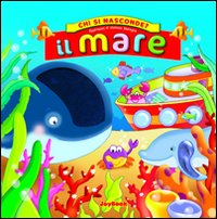 Il mare. Ediz. illustrata Il mare. Ediz. illustrata