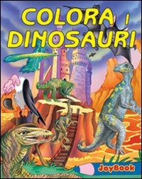 Colora i dinosauri. Ediz. illustrata Colora i dinosauri. Ediz. illustrata