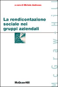 La rendicontazione sociale nei gruppi aziendali La rendicontazione sociale nei gruppi aziendali