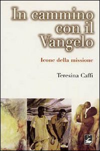In cammino con il Vangelo. Icone della missione In cammino con il Vangelo. Icone della missione