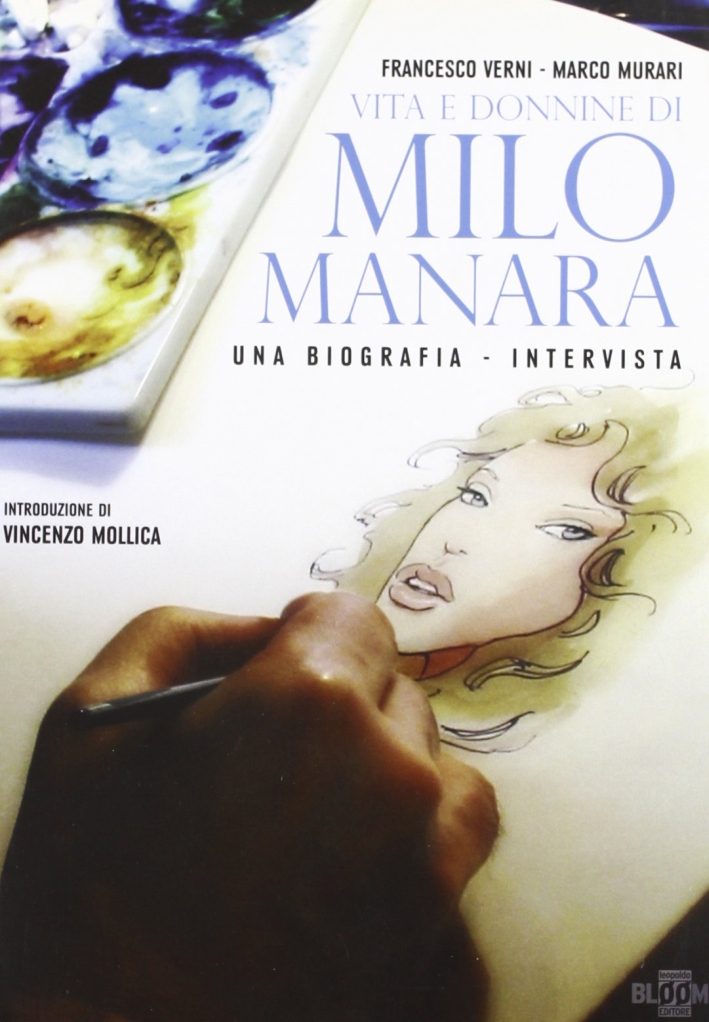 Vita e donnine di Milo Manara. Una biografia-intervista Vita e donnine di Milo Manara. Una biografia-intervista