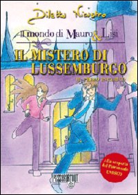 Il mistero di Lussemburgo. Il primo incarico Il mistero di Lussemburgo. Il primo incarico