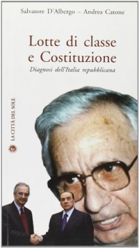 Lotte di classe e costituzione. Diagnosi dell'Italia repubblicana