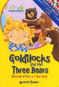 Goldilocks and the three bears-Riccioli d'oro e i tre orsi. Con CD Audio