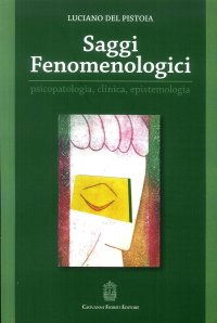 Saggi fenomenologici. Psicopatologia, clinica, epistemologia