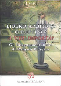 Libero arbitrio o destino: a Libero arbitrio o destino: a