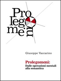 Prolegomeni. Dalle operazioni mentali alla semantica Prolegomeni. Dalle operazioni mentali alla semantica