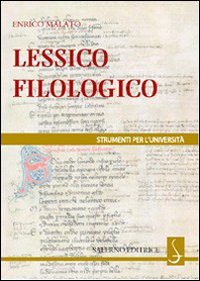 Lessico filologico. Un approccio alla filologia Lessico filologico. Un approccio alla filologia