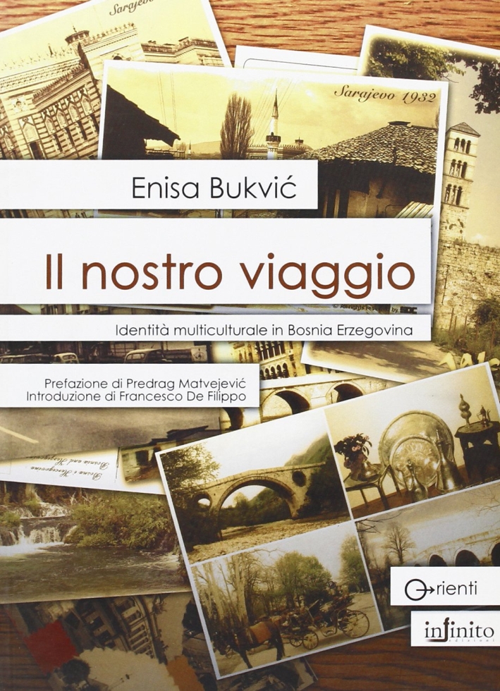 Il nostro viaggio. Identità multiculturale in Bosnia Erzegovina Il nostro viaggio. Identità multiculturale in Bosnia Erzegovina