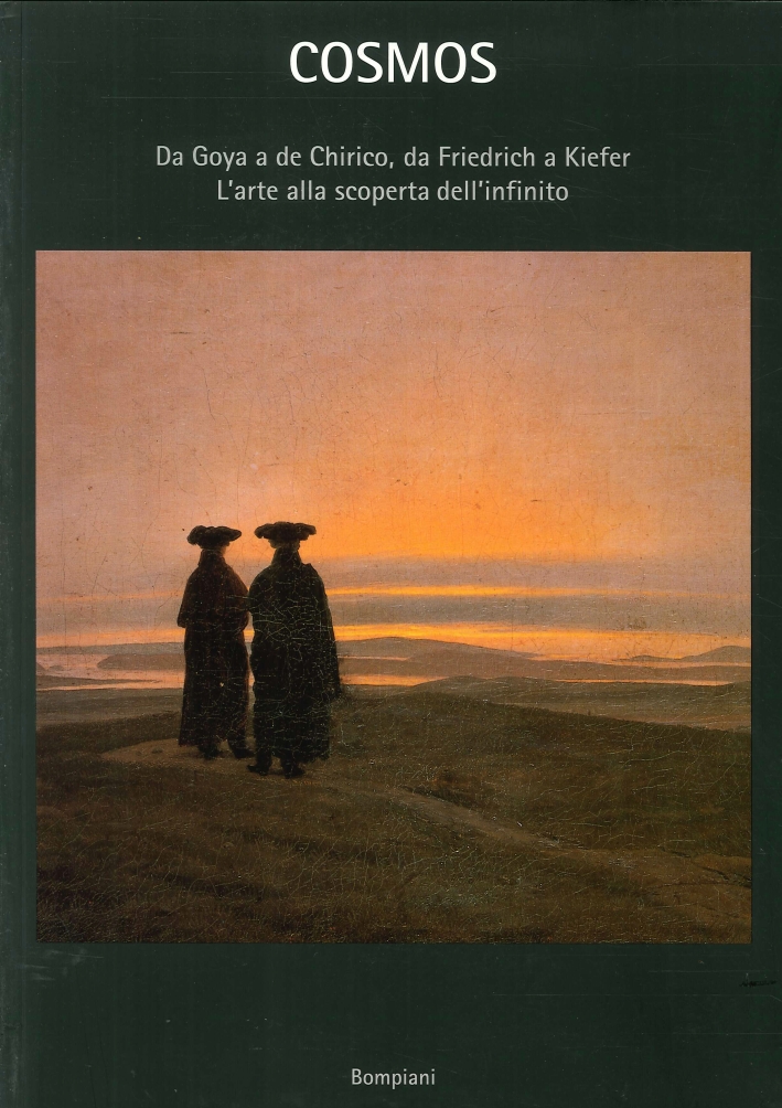 Cosmos. Da Goya a De Chirico, Da Friedrich a Kiefer. L'Arte alla Scoperta dell'Infinito Cosmos. Da Goya a De Chirico, Da Friedrich a Kiefer. L'Arte alla Scoperta dell'Infinito