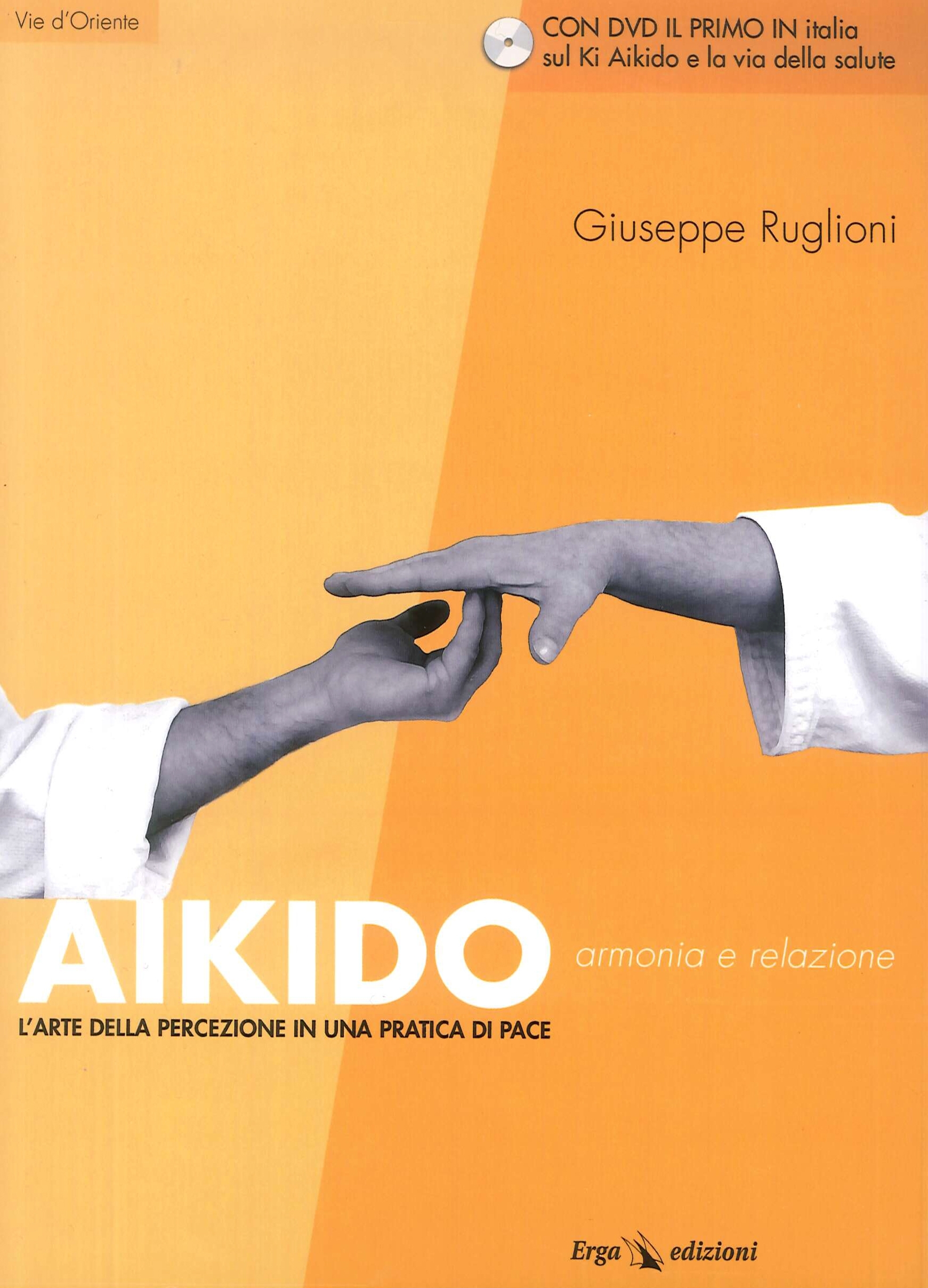 Aikido. Armonia e relazione. L'arte della percezione in una pratica di pace. Con DVD Aikido. Armonia e relazione. L'arte della percezione in una pratica di pace. Con DVD