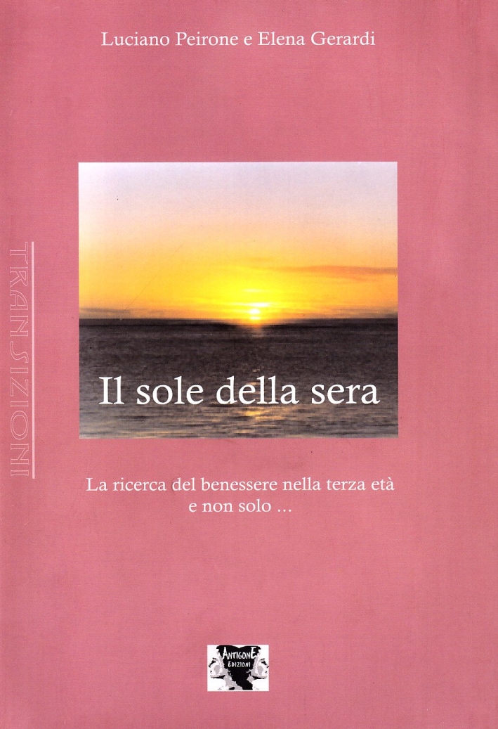 Il sole della sera. La ricerca del benessere nel passare del tempo Il sole della sera. La ricerca del benessere nel passare del tempo