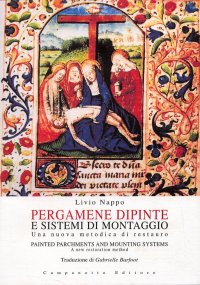Pergamene Dipinte e Sistemi di Montaggio. Una Nuova Metodica di Restauro. Painted Parchments and Mounting Systems. A New Restoration Method