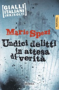 Undici delitti in attesa di verità