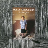Fra la terra, l'aria e l'acqua. Memorie, volti e luoghi del Padule di Fucecchio