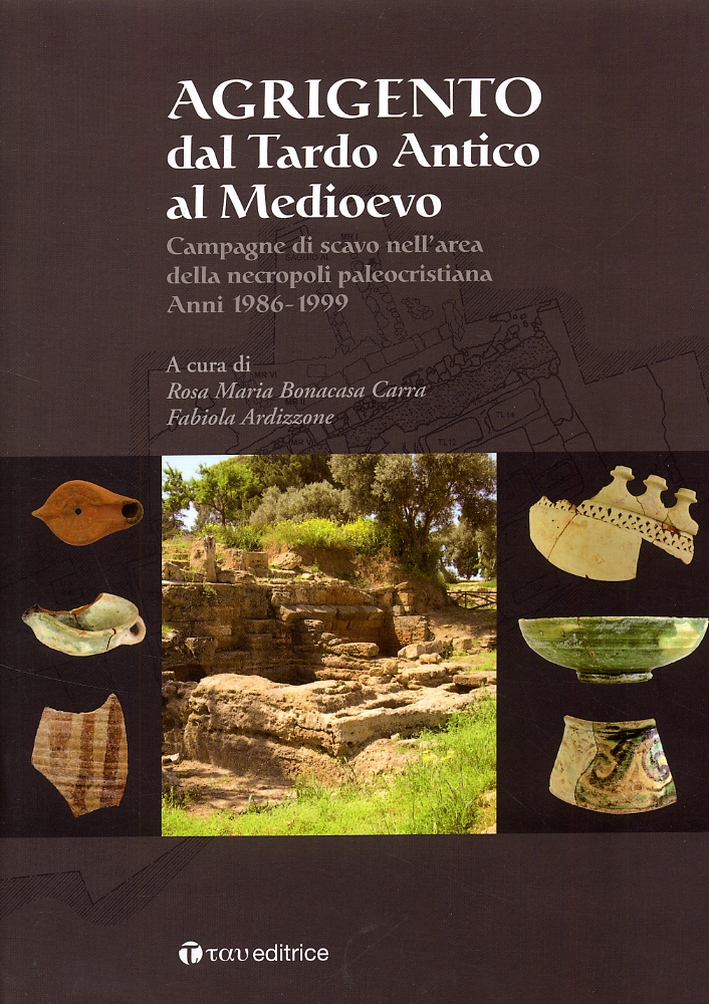 Agrigento dal Tardo Antico al Medioevo. Campagne di scavo nell'area della necropoli paleocristiana. Anni 1986-1999