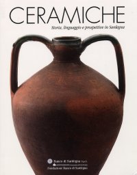 Ceramiche. Storia, linguaggio e prospettive in Sardegna