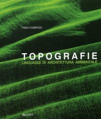 Topografie. Linguaggi di architettura ambientale
