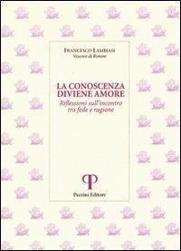 La conoscenza diviene amore. Riflessioni sull'incontro tra fede e ragione