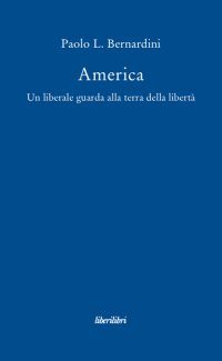 America. Un liberale guarda alla terra della libertà