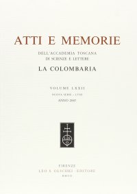 Accademia toscana di scienze e lettere "La Colombaria". Atti e memorie. Nuova serie. Vol. LXXII. 2007