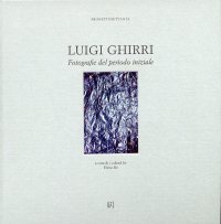 Luigi Ghirri. Fotografie del periodo iniziale. [Edizione italiana e inglese]
