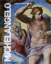 Michelangelo. Amici e maestranze