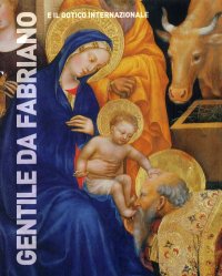 Gentile da Fabriano e il gotico internazionale