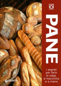 Pane. I Segreti per Farlo in Casa, a Macchina e a Mano