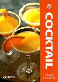 Cocktail. Classici ed Esotici