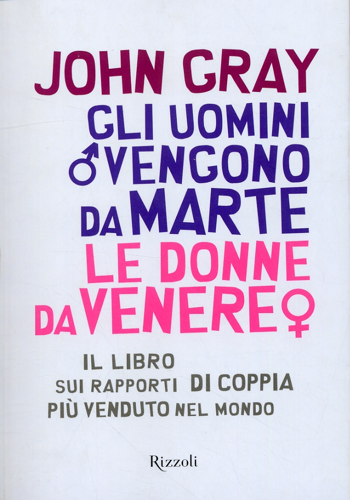 Gli uomini vengono da Marte. Le donne da Venere. Il libro sui rapporti di coppia più venduto nel mondo Gli uomini vengono da Marte. Le donne da Venere. Il libro sui rapporti di coppia più venduto nel mondo