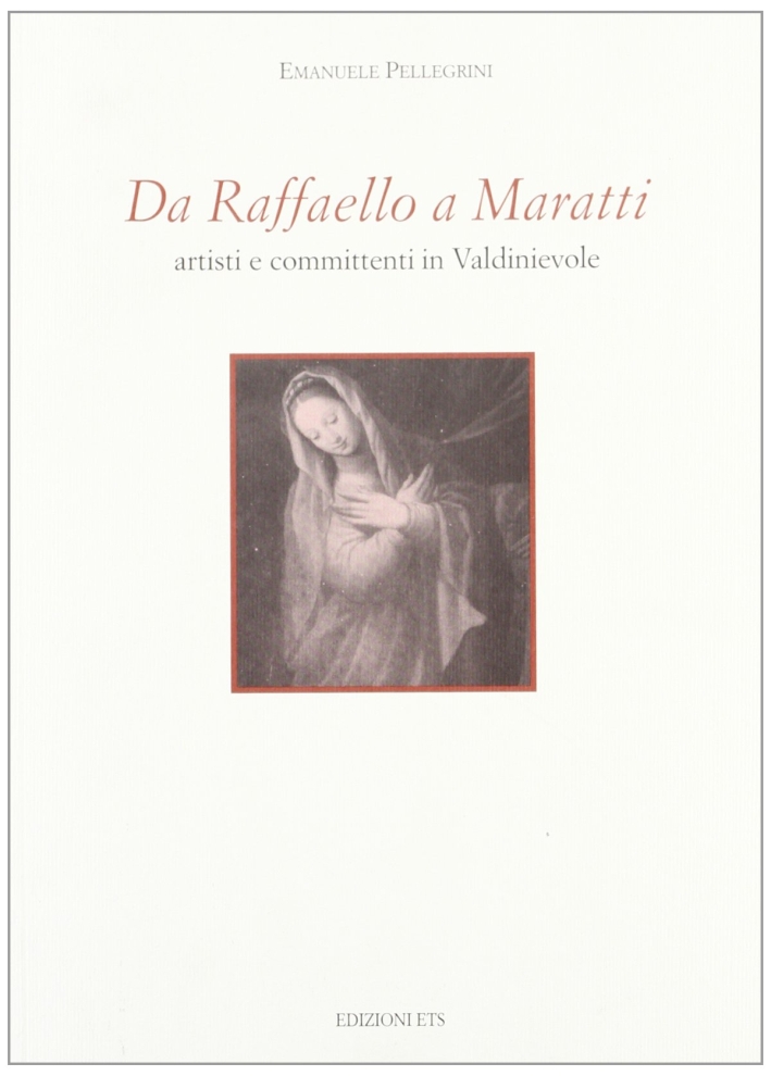 Da Raffaello a Maratti. Artisti e committenti in Valdinievole Da Raffaello a Maratti. Artisti e committenti in Valdinievole