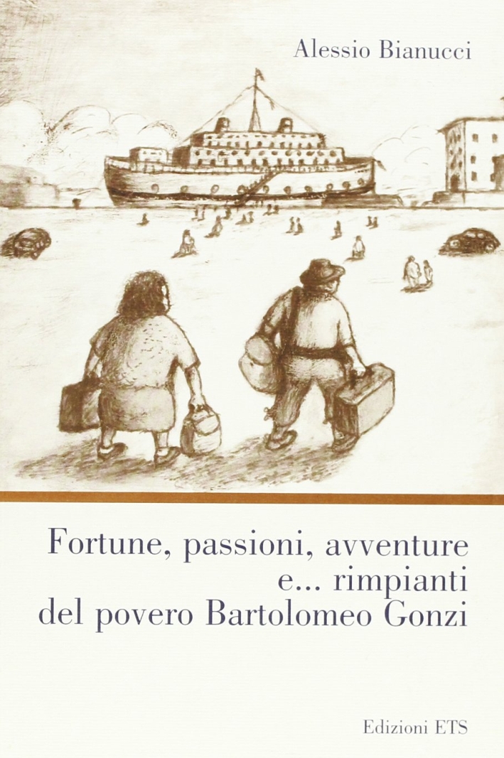 Fortune, Passioni, Avventure E... Rimpianti del Povero Bartolomeo Gonzi Fortune, Passioni, Avventure E... Rimpianti del Povero Bartolomeo Gonzi
