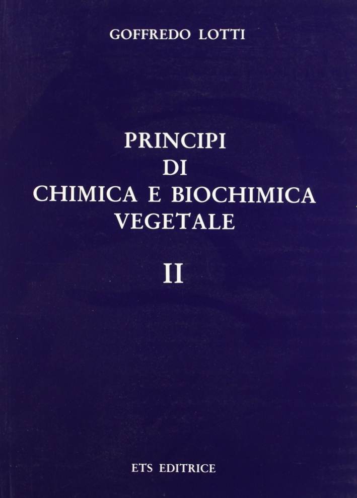 Principi di chimica e biochimica vegetale. Vol. 2 Principi di chimica e biochimica vegetale. Vol. 2