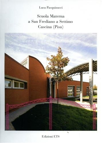 Scuola materna a San Frediano a Settimo Cascina (Pisa) Scuola materna a San Frediano a Settimo Cascina (Pisa)