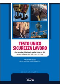 Testo Unico per la sicurezza nei luoghi di lavoro Testo Unico per la sicurezza nei luoghi di lavoro