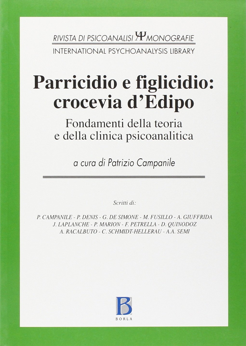 Parricidio e figlicidio: crocevia d'Edipo. Fondamenti della teoria e della clinica psicoanalitica Parricidio e figlicidio: crocevia d'Edipo. Fondamenti della teoria e della clinica psicoanalitica