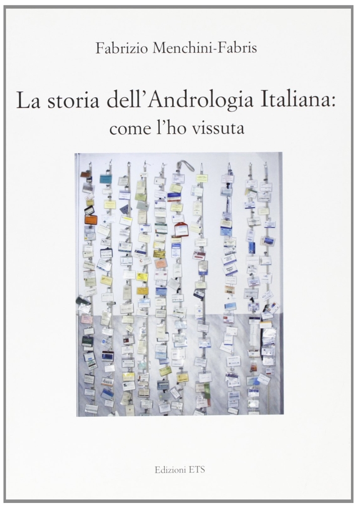 La storia dell'andrologia italiana (come l'ho vissuta) La storia dell'andrologia italiana (come l'ho vissuta)