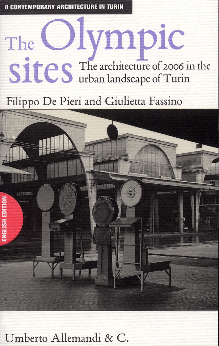 The Olympic Sites The Architecture Of 2006 In The Urban Landscape Of Turin - 