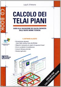 Calcolo dei telai piani. Guida alla validazione dei calcoli richiesta dalle nuove norme tecniche. Con CD-ROM