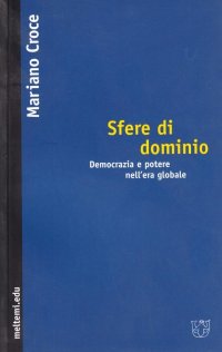 Sfere di dominio. Democrazia e potere nell'erà globale