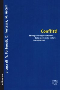 Conflitti. Strategie di rappresentazione della guerra nella cultura contemporanea